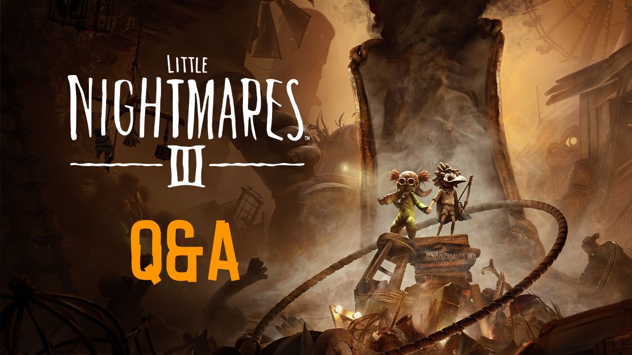 Little Nightmares III - Game Specific Q&A